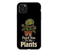 Carnivorous Plant Funny I'll Feed You To My Plants Gift Case for iPhone 11 Pro Max