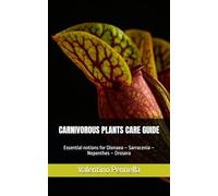 CARNIVOROUS PLANTS CARE GUIDE: Essential notions for Dionaea - Sarracenia - Nepenthes - Drosera