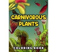 Carnivorous Plants Coloring Book: Carnivorous Plants Gift With Venus Fly Traps, Pitcher Plants And More