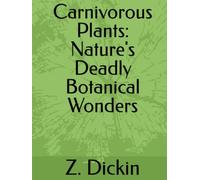 Carnivorous Plants: Nature's Deadly Botanical Wonders