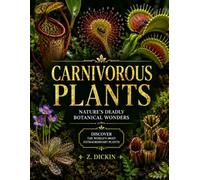 Carnivorous Plants: Nature's Deadly Botanical Wonders