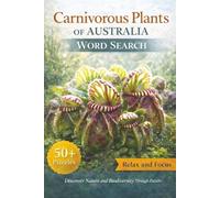 Carnivorous Plants of Australia Word Search Discover Nature and Biodiversity Through Puzzles, Puzzles for CP enthusiasts of all ages: A Word Search ... Global Carnivorous Plants Word Search Series)