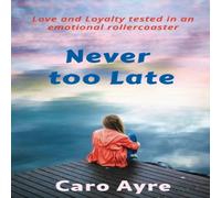 Caro Ayre Never Too Late: Love & Loyalty tested in an emotional Caro Ayre Multicolor