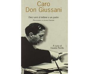 Caro Don Giussani. Dieci anni di lettere a un padre