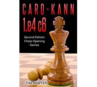 Caro-Kann 1.e4 c6: Second Edition - Chess Opening Games: 3 (Sawyer Chess Games)