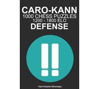 Caro-Kann Defense Tactics: 1000 Puzzles from 1200 - 1800 ELO (Tactics by Opening: Black Openings)