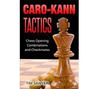 Caro-Kann Tactics: Chess Opening Combinations and Checkmates: 5 (Sawyer Chess Tactics)