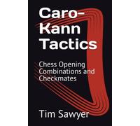 Caro-Kann Tactics: Chess Opening Combinations and Checkmates (Sawyer Chess Tactics)