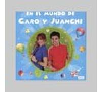 Caro Y Juanchi - En El Mundo de Caro Y Juanchi