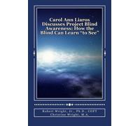 Carol Ann Liaros & Project Blind Awareness: How the Blind Can Learn "to See": Volume 1 (StressFreeNow Interviews)