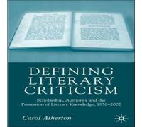 Carol Atherton Defining Literary Criticism: Scholarship, Authority & the Carol Atherton Multicolor