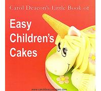 Carol Deacon's Little Book of Easy Children's Cakes