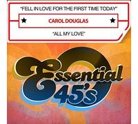 CAROL DOUGLAS - Fell In Love For The First Time Today / All My Love