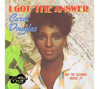 CAROL DOUGLAS - I Got The Answer / We're Gonna Make It