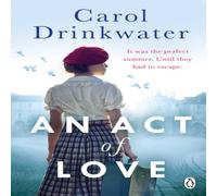 Carol Drinkwater An Act of Love : A sweeping & evocative love story about bravery Carol Drinkwater Multicolor