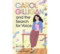Carol Gilligan and the Search for Voice (Extraordinary Women in Psychology)