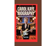 CAROL KAYE BIOGRAPHY: Breaking Barriers in a Male-Dominated Music Industry