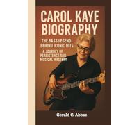CAROL KAYE BIOGRAPHY: The Bass Legend Behind Iconic Hits A Journey of Persistence and Musical Mastery