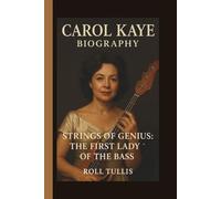 CAROL KAYE: STRINGS OF GENIUS: THE FIRST LADY OF THE BASS