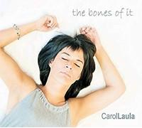 CAROL LAULA - BONES OF IT - CD - J3z