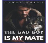 Carol Mason The Bad Boy Is My Mate: An Off-Limits Second Chance Romance Carol Mason Multicolor
