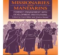Carol Miller Missionaries & Mandarins : Feminist engagement with development Carol Miller Multicolor