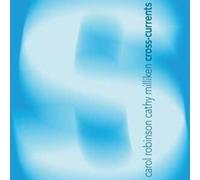 Carol Robinson Cathy Milliken - Cross-Currents