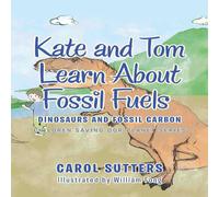 Carol Sutters Kate & Tom Learn About Fossil Fuels: Dinosaurs & Fossil Carbon Carol Sutters Multicolor