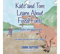 Carol Sutters Kate & Tom Learn About Fossil Fuels: Dinosaurs & Fossil Carbon Carol Sutters Multicolor
