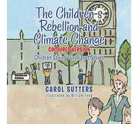 Carol Sutters The Children's Rebellion & Climate Change: Coloured Version Carol Sutters Multicolor