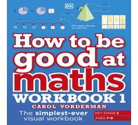 Carol Vorderman How to be Good at Maths Workbook 1, Ages 7-9 (Key Stage 2) Paperback Carol Vorderman Multicolor