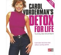 Carol Vorderman's Detox for Life: The 28 Day Detox Diet and Beyond