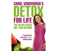 Carol Vorderman's Detox for Life: The 28 Day Detox Diet and Beyond by Vorderman, Carol (January 1, 2009) Paperback