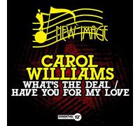CAROL WILLIAMS - What's Deal / Have You for My Love
