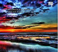 Carola Francesca - Kalkbrenner: Complete Piano Music Vol.1