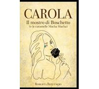 CAROLA. Il mostro di Boschetto (e le caramelle Mucha Mucha): Con lei nessuno è al sicuro