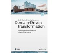 Carola Lilienth Domain-Driven Transformation: Monolithen und Microse (Paperback)