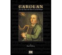 Carolan: The Life, Times And Music Of An Irish Harper