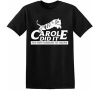 Carole DID IT FED HER Husband to Tigers T-Shirt Joe Exotic King Rescue Show Top Black(3X-Large)