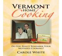 Carole White Vermont Home Cooking: Do You Really Remember Your Mother's Cooking Carole White Multicolor