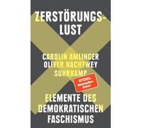 Carolin Amlinge Zerstörungslust: Elemente des demokratischen Faschism (Hardback)