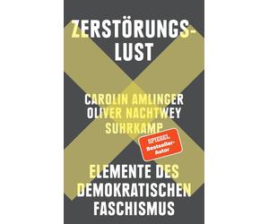 Carolin Amlinge Zerstörungslust: Elemente des demokratischen Faschism (Hardback)