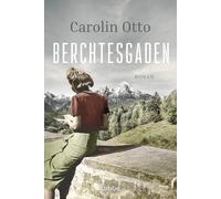 Carolin Otto Berchtesgaden: Roman. Deutschland zur Stunde Null - das (Paperback)