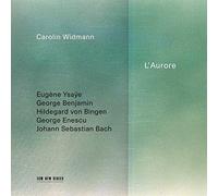 Carolin Widmann - L'Aurore - Eugene Ysaye, George Benjamin, Hildegard von Bingen etc.