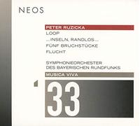 Carolin Widmann, Sergei Nakariakov, Giuliano Sommerhalder, Vocalconsort Berlin, Symphonieorchester des Bayerischen Rundfunks & Peter Ruzicka - Musica Viva 33 - Peter Ruzicka: Loop