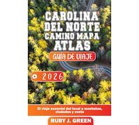 CAROLINA DEL NORTE CAMINO MAPA ATLAS GUÍA DE VIAJE 2026: El viaje esencial del local a montañas, ciudades y costa