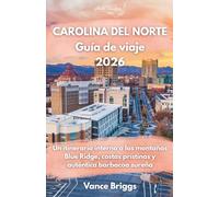 Carolina Del Norte Guía de viaje 2026: Un itinerario interno a las montañas Blue Ridge, costas prístinas y auténtica barbacoa sureña (Spanish Edition)