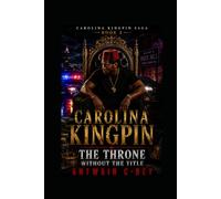 Carolina Kingpin: The Throne Without the Title