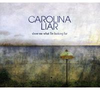 Carolina Liar - Show Me What I M Looking for [Import]