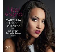 Carolina Lopez Moreno/Doriana Tchakarova - Il bel sogno - Operatic Arias by Charpentier, Mozart, Puccini, Lehar, Previn a.o.n